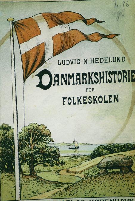 Ludvig N. Hedelund: ”Danmarkshistorie for Folkeskolen” var et af en række nationalforherligende læremidler, der blev udgivet til skolefaget historie i første halvdel af 1900-tallet.