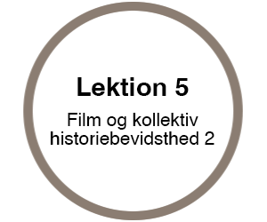 Link til lektion 5 til kurset "Historie i spillefilm – for elever"