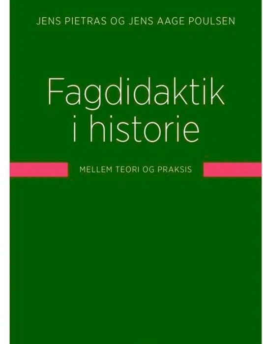 Fagdidaktik i historie – mellem teori og praksis